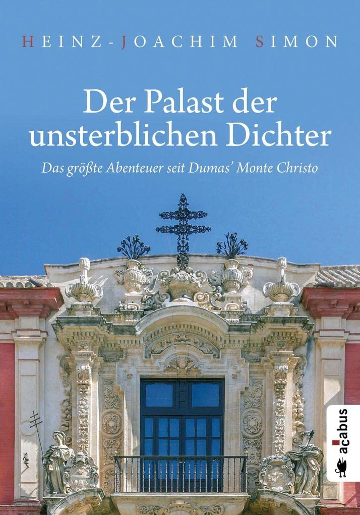Der Palast der unsterblichen Dichter. Das größte Abenteuer seit Dumas’ Monte Christo: Historischer Roman Action & Adventure