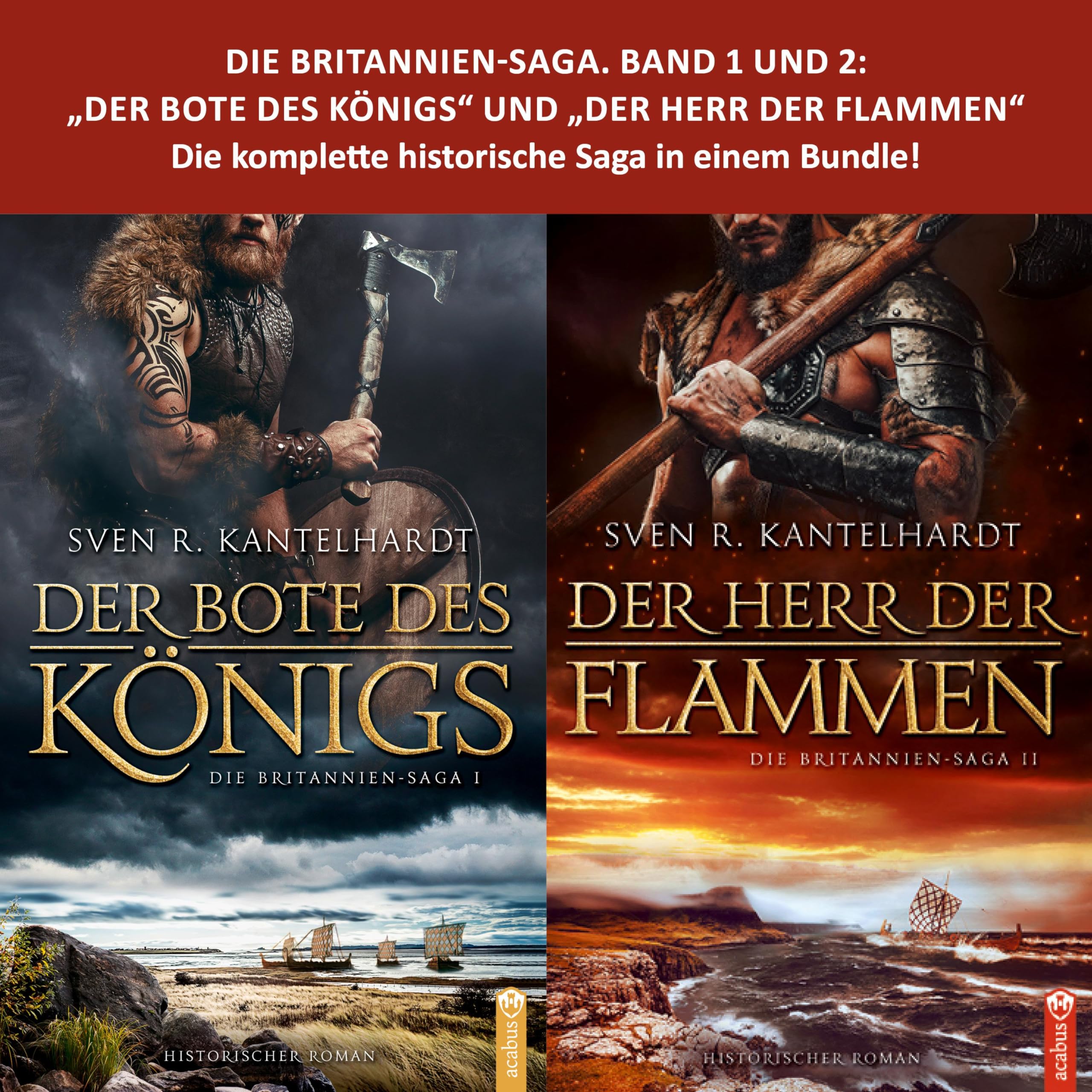 Die Britannien-Saga. Band 1 und 2: "Der Bote des Königs" und "Der Herr der Flammen": Die komplette historische Saga in einem Bundle Books