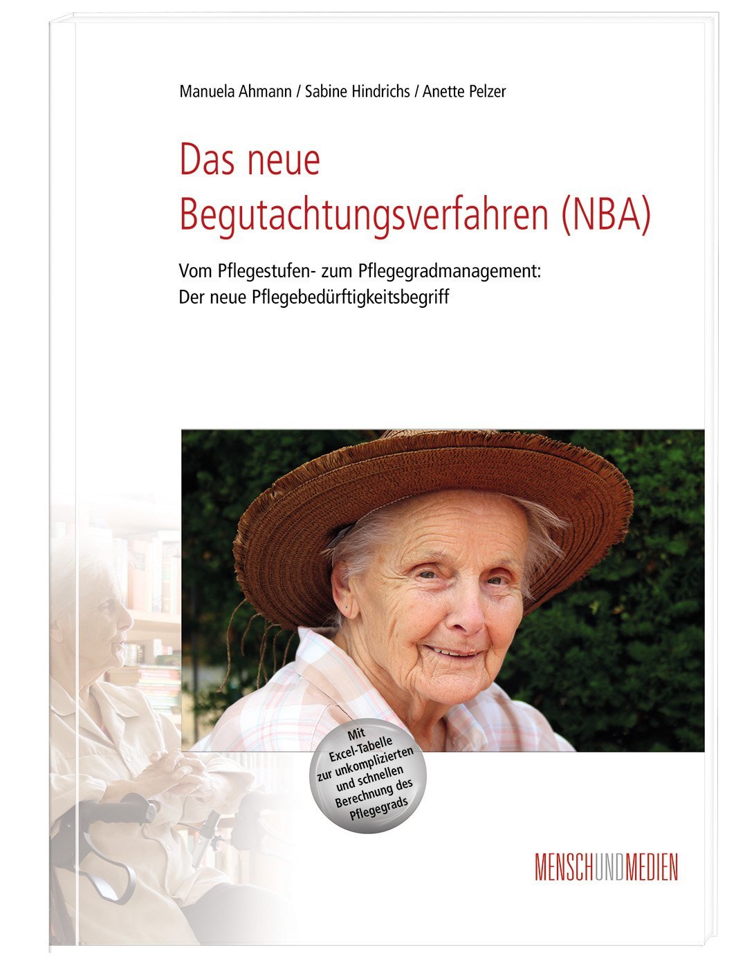 Das neue Begutachtungsverfahren (NBA): Vom Pflegestufen- zum Pflegegradmanagement: Der neue Pflegebedürftigkeitsbegriff (Fachkompetenz Pflege, Band 23) Medicine