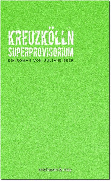 Kreuzkölln Superprovisorium: Ein Roman Contemporary literature