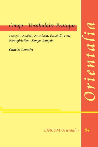 Congo - Vocabulaire Pratique: Français, Anglais, Zanzibarite (Swahili), Fiote, Kibangi-Irébou, Mongo, Bangala Learning & Reference