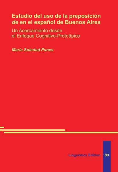 Estudio del uso de la preposición de en el español de Buenos Aires: Un Acercamiento desde el Enfoque Cognitivo-Prototípico Contemporary literature