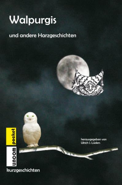 Walpurgis und andere Harzgeschichten: Kurzgeschichten Essays & Short Stories