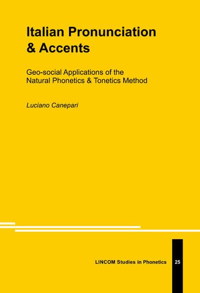 Italian Pronunciation & Accents: Geo-social Applications of the Natural Phonetics & Tonetics Method Books