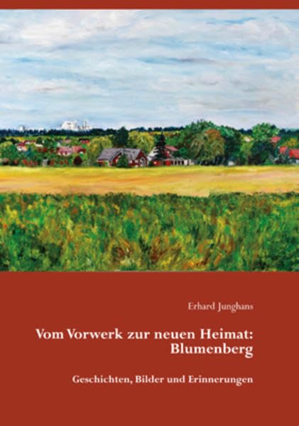 Vom Vorwerk zur neuen Heimat: Blumenberg: Geschichten, Bilder und Erinnerungen Film, Art & Culture