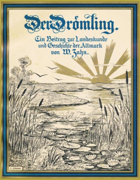 Der Drömling: Ein Beitrag zur Landeskunde und Geschichte der Altmark Contemporary literature