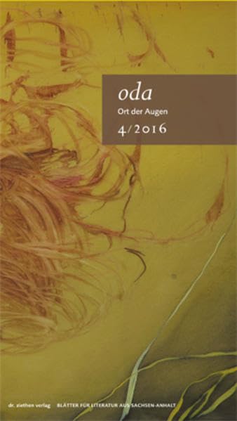 Ort der Augen. Blätter für Literatur aus Sachsen-Anhalt / Ort der Augen. Blätter für Literatur aus Sachsen-Anhalt e.V.: Ort der Augen 4/2016 book