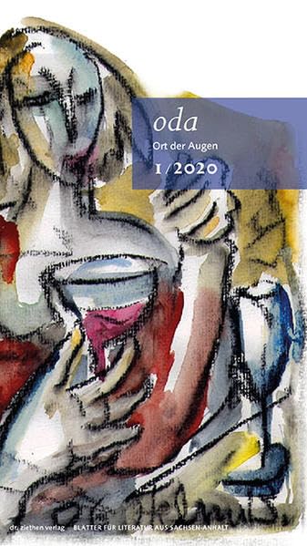 Ort der Augen. Blätter für Literatur aus Sachsen-Anhalt: Ort der Augen 1/2020 Poetry