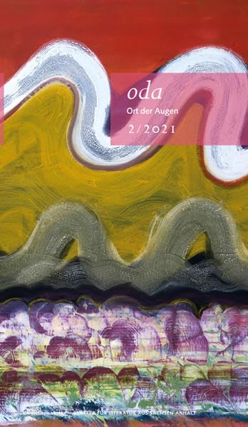 Ort der Augen. Blätter für Literatur aus Sachsen-Anhalt: Ort der Augen 2/2021 Poetry