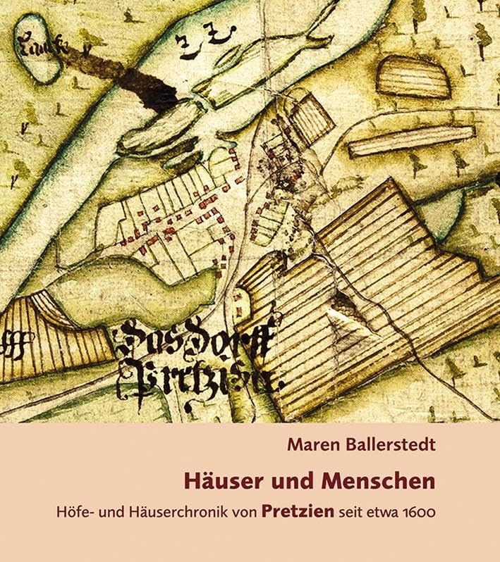 Häuser und Menschen: Höfe- und Häuserchronik von Pretzien seit etwa 1600 Politics & History
