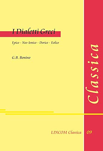 I Dialetti Greci: Epico - Neo-Ionico - Dorico - Eolico Books