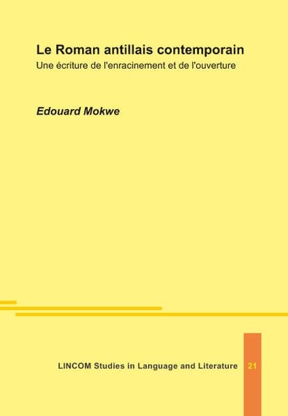 Le Roman antillais contemporain: Une écriture de l’enracinement et de l’ouverture Books