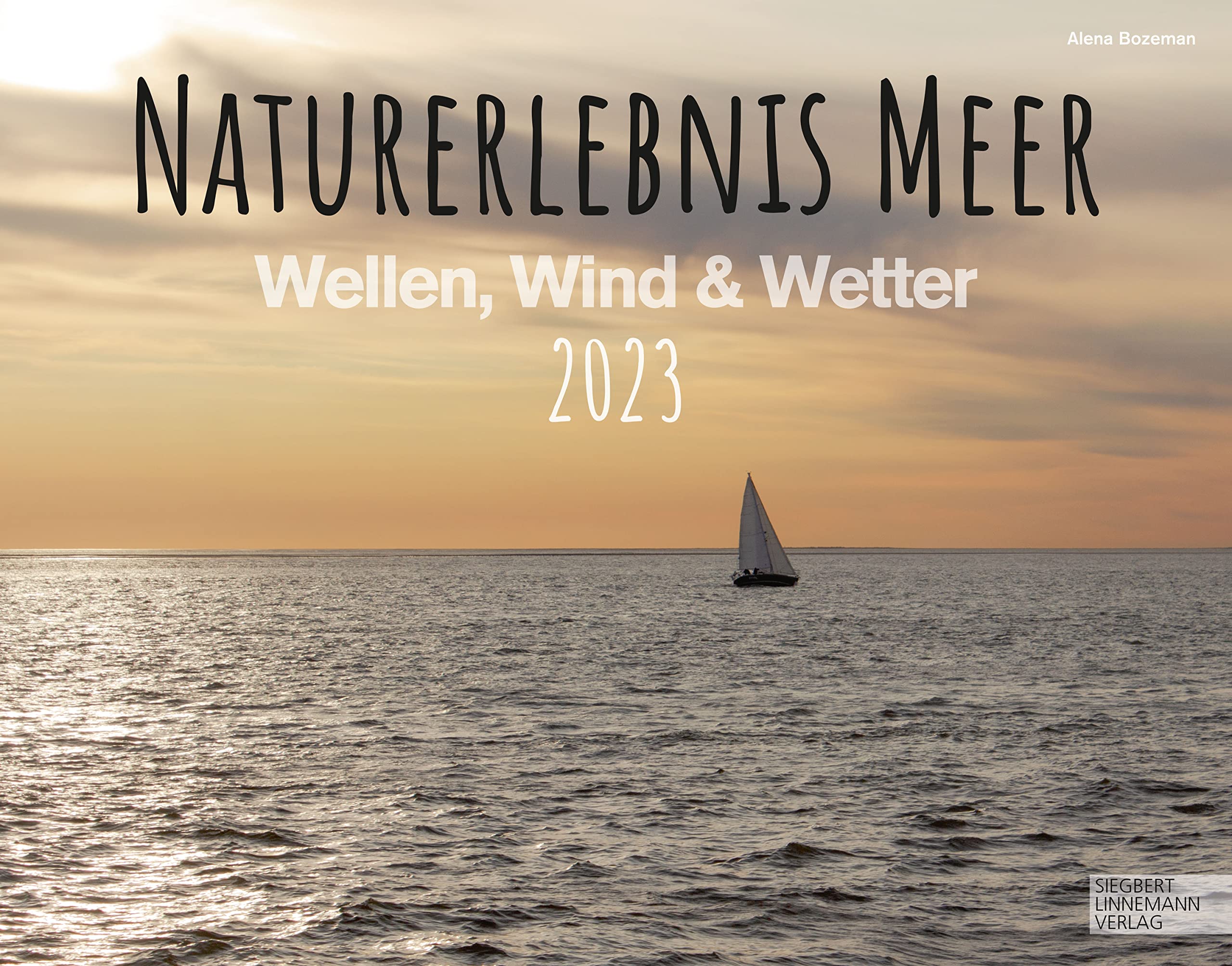 Naturerlebnis Meer Kalender 2023 | Wandkalender Meer im Großformat (58 x 45,5 cm) | Wellen, Wind und Wetter | Nordsee und Ostsee book