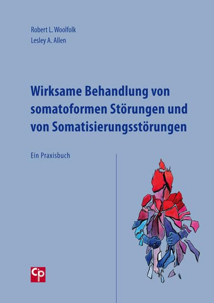 Wirksame Behandlung von somatoformen Störungen und von Somatisierungsstörungen: Ein Praxisbuch (CIP-Medien) Medicine