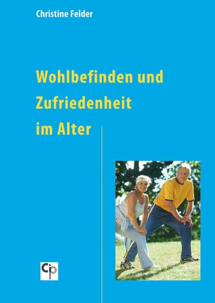 Wohlbefinden und Zufriedenheit im Alter (CIP-Medien) Social Sciences