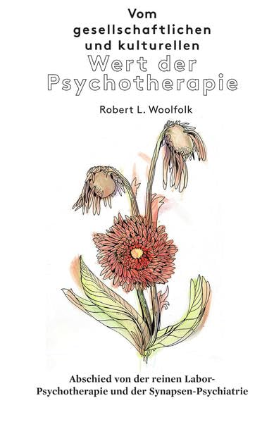 Vom gesellschaftlichen und kulturellen Wert der Psychotherapie: Abschied von der reinen Labor-Psychotherapie und Synapsen-Psychiatrie (CIP-Medien) Medicine
