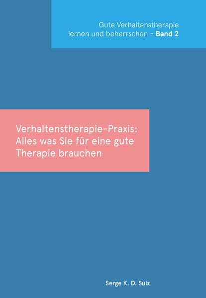 Gute Verhaltenstherapie lernen und beherrschen Band 2 Verhaltenstherapie-Praxis: Alles, was Sie für eine gute Therapie brauchen (CIP-Medien) Medicine