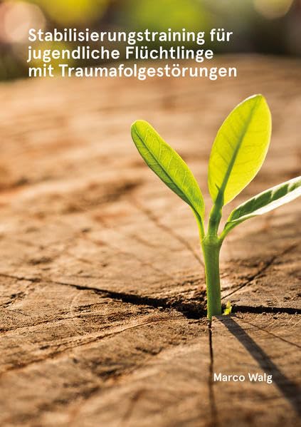 Stabilisierungstraining für jugendliche Flüchtlinge mit Traumafolgestörungen (CIP-Medien) Medicine