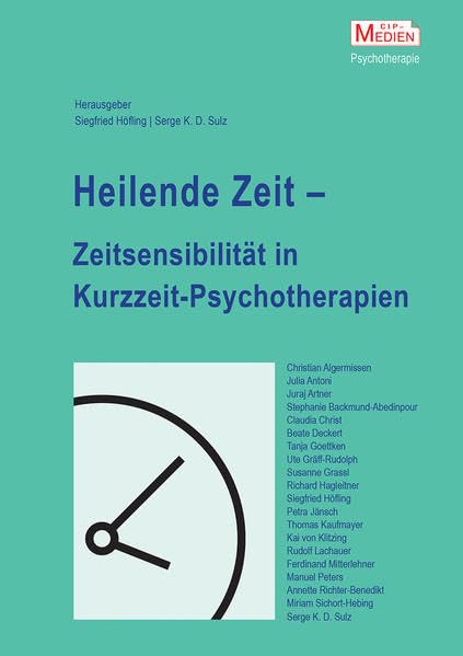 Heilende Zeit – Zeitsensibilität in Kurzzeit-Psychotherapien: Psychotherapie 2018, 23 (1) Medicine