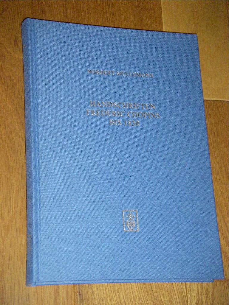 Handschriften Frédéric Chopins bis 1830: Studien zur Authentizität, Datierung und Werkgenese (Münchner Veröffentlichungen zur Musikgeschichte) Sheet Music