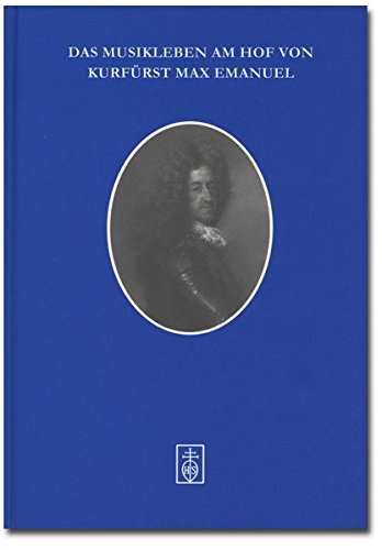 Das Musikleben am Hof von Kurfürst Max Emanuel Arts & Music