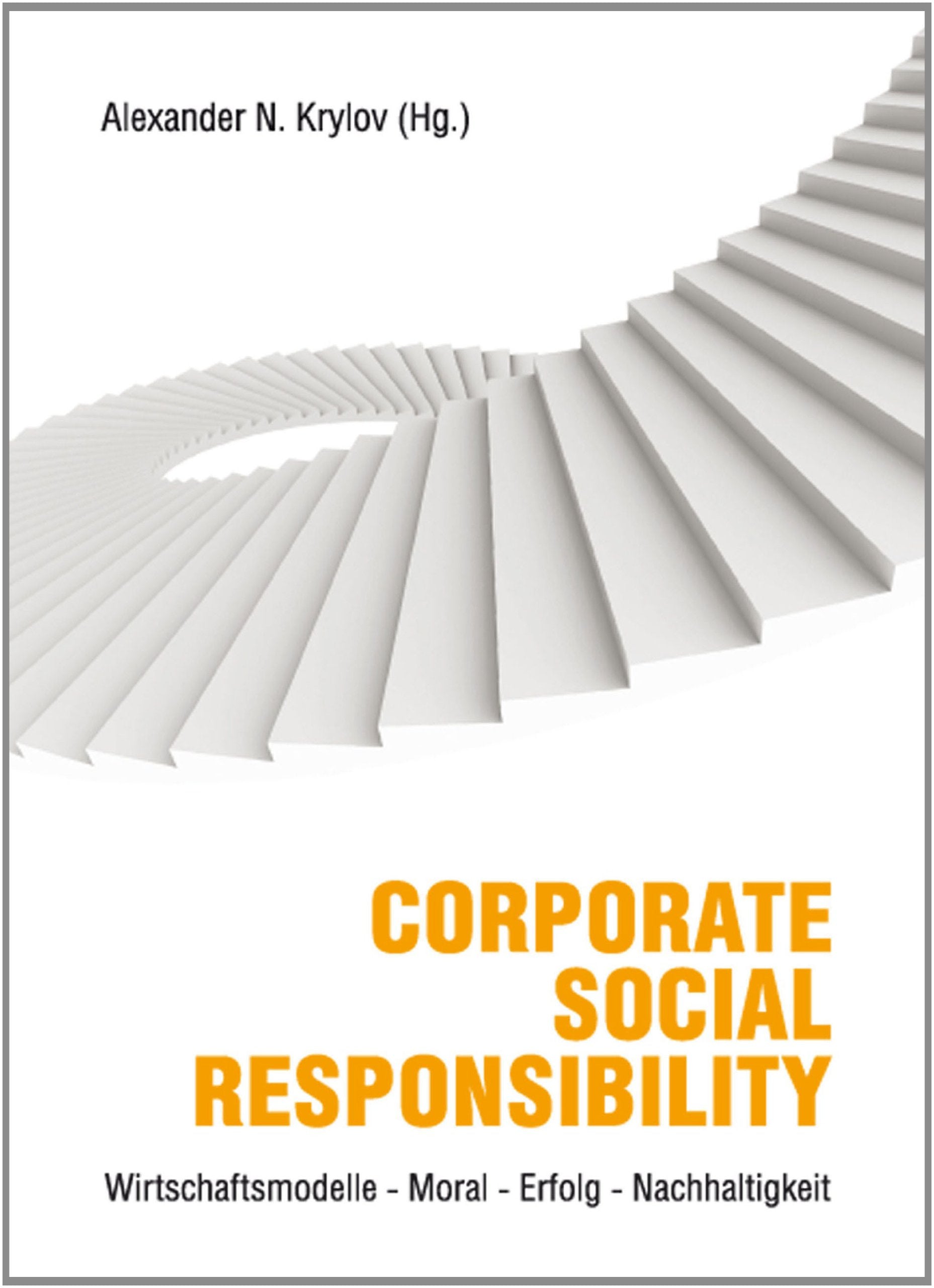Corporate Social Responsibility: Wirtschaftsmodelle - Moral - Erfolg - Nachhaltigkeit Law