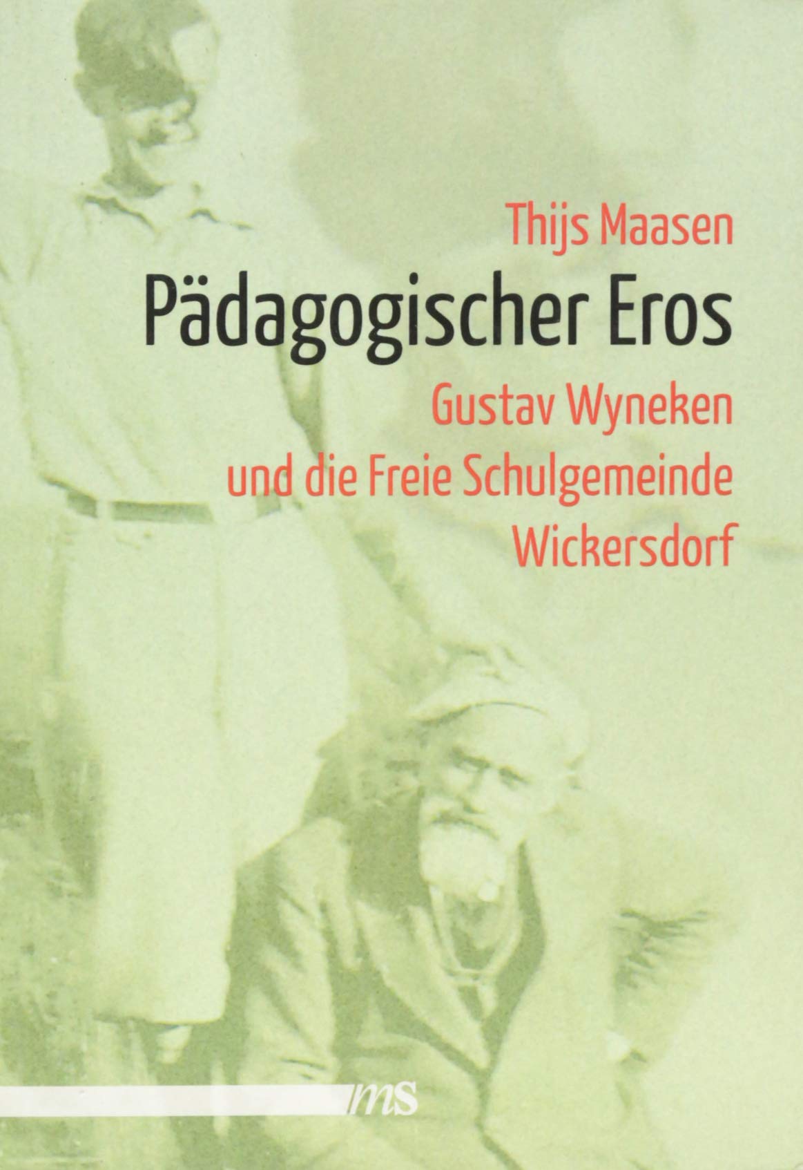 Pädagogischer Eros: Gustav Wyneken und die Freie Schulgemeinde Wickersdorf Books