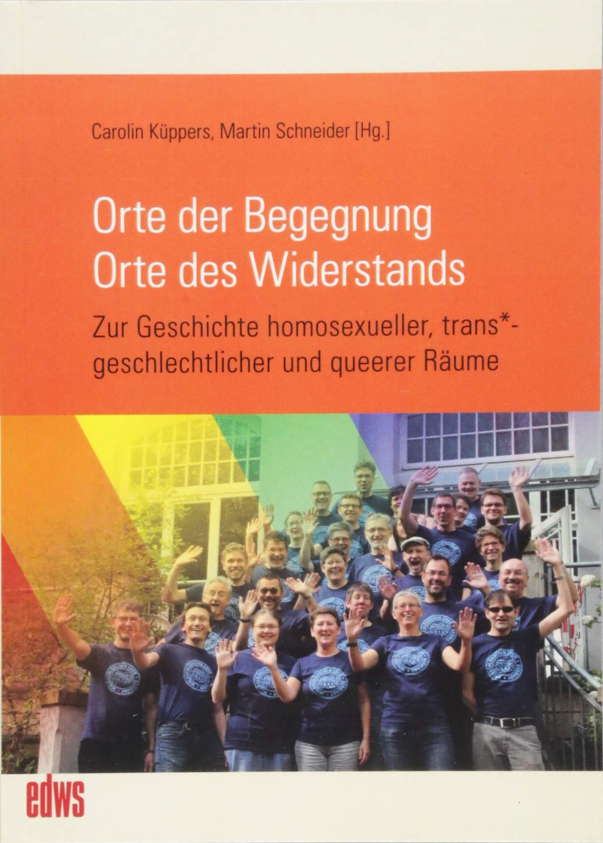 Orte der Begegnung. Orte des Widerstands: Zur Geschichte homosexueller, trans*geschlechtlicher und queerer Räume (Geschichte der Homosexuellen in Deutschland nach 1945) Books