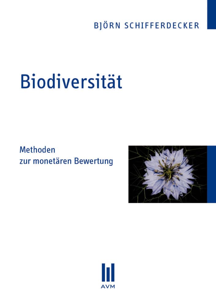 Biodiversität: Methoden zur monetären Bewertung (Akademische Verlagsgemeinschaft München) Natural Sciences