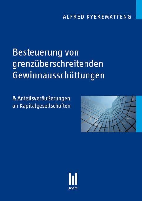 Besteuerung von grenzüberschreitenden Gewinnausschüttungen: & Anteilsveräußerungen an Kapitalgesellschaften (Akademische Verlagsgemeinschaft München) Law