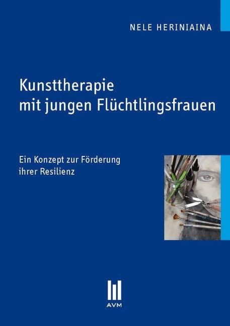 Kunsttherapie mit jungen Flüchtlingsfrauen: Ein Konzept zur Förderung ihrer Resilienz (Beiträge zur Pädagogik) Health, Nutrition & Fitness
