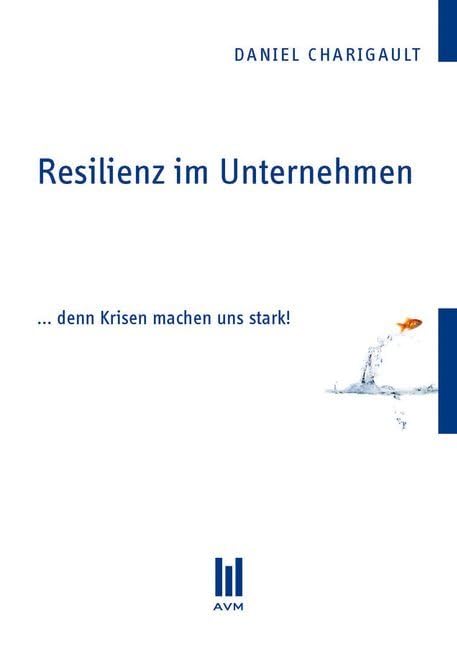 Resilienz im Unternehmen: ... denn Krisen machen uns stark! (Beiträge zum Gesundheitswesen) Law