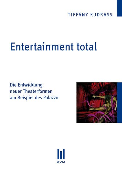 Entertainment total: Die Entwicklung neuer Theaterformen am Beispiel des Palazzo (Beiträge zur Medienwissenschaft) Film, Art & Culture