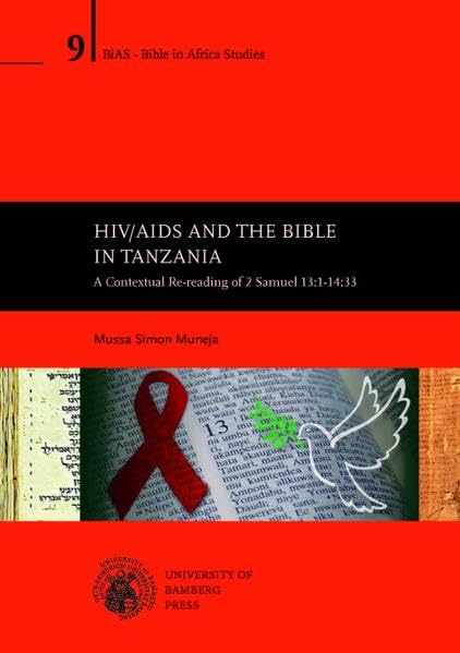 HIV/AIDS and the Bible in Tanzania: A Contextual Re-reading of 2 Samuel 13:1-14:33 (Bible in Africa studies: études sur la Bible en Afrique ; Bibel-in-Afrika-Studien ; BiAS) Religion & Esotericism