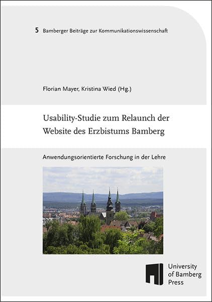 Usability-Studie zum Relaunch der Website des Erzbistums Bamberg: Anwendungsorientierte Forschung in der Lehre ; Befunde und praktische ... zur Kommunikationswissenschaft: BaBeKo) Law