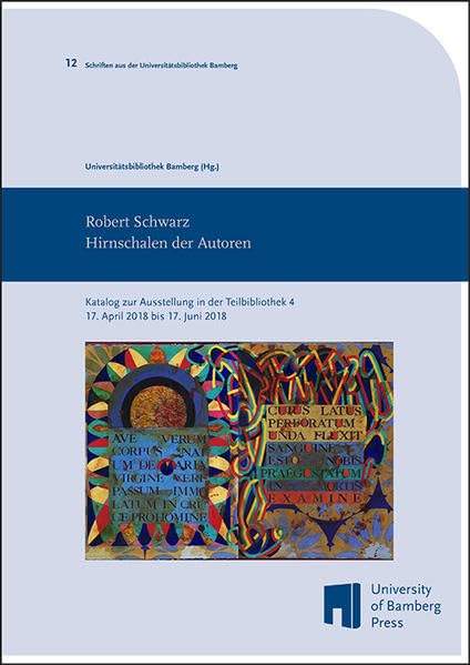 Hirnschalen der Autoren: Katalog zur Ausstellung in der Teilbibliothek 4 vom 17. April 2018 bis 17. Juni 2018 (Schriften der Universitätsbibliothek Bamberg) Film, Art & Culture