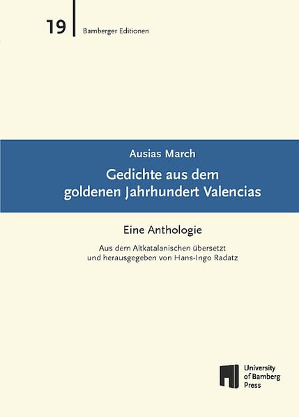 Gedichte aus dem goldenen Jahrhundert Valencias: Eine Anthologie ; 30 poetische Meditationen über die Angst vor Gottes Zorn, die Unmöglichkeit der ... an der Wirklichkeit (Bamberger Editionen) Poetry