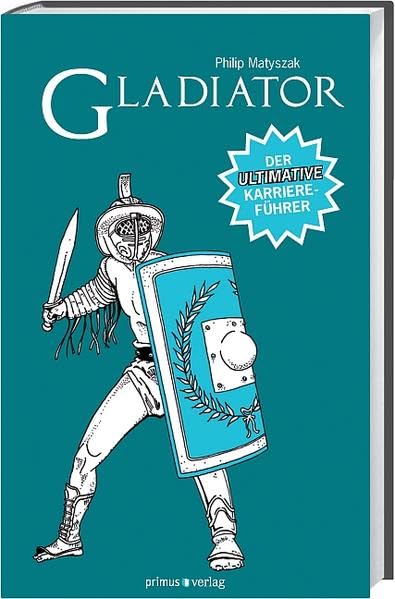 Gladiator: Der ultimative Karriereführer Hobbies & Crafts