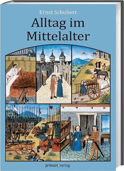 Alltag im Mittelalter: Natürliches Lebensumfeld und menschliches Miteinander Politics & History