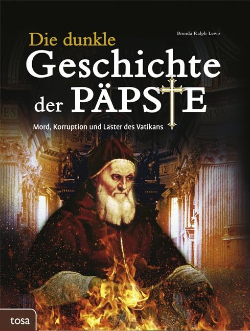 Die dunkle Geschichte der Päpste Politics & History