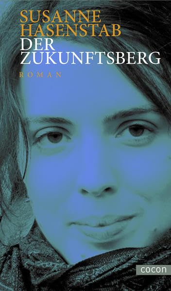 Der Zukunftsberg: Roman Contemporary literature