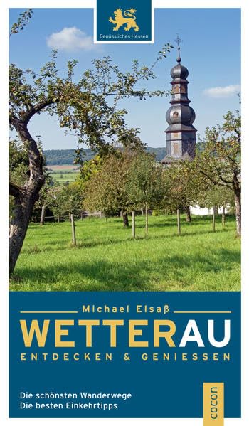 Wetterau entdecken und genießen: Die schönsten Wanderwege. Die besten Einkehrtipps Leisure, Home & Garden