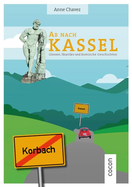 Ab nach Kassel: Glossen, Skurriles und komische Geschichten Essays & Short Stories
