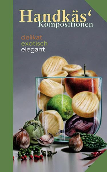 Handkäs Kompositionen: Delikat, exotisch, elegant (Kulinarische Hessenreihe) Leisure, Home & Garden