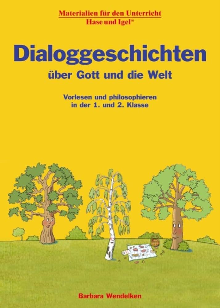 Dialoggeschichten über Gott und die Welt: Vorlesen und philosophieren in der 1. und 2. Klasse Philosophy