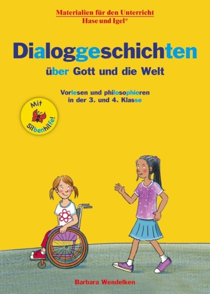 Dialoggeschichten über Gott und die Welt / Silbenhilfe: Vorlesen und philosophieren in der 3. und 4. Klasse (Lesen lernen mit der Silbenhilfe) Philosophy