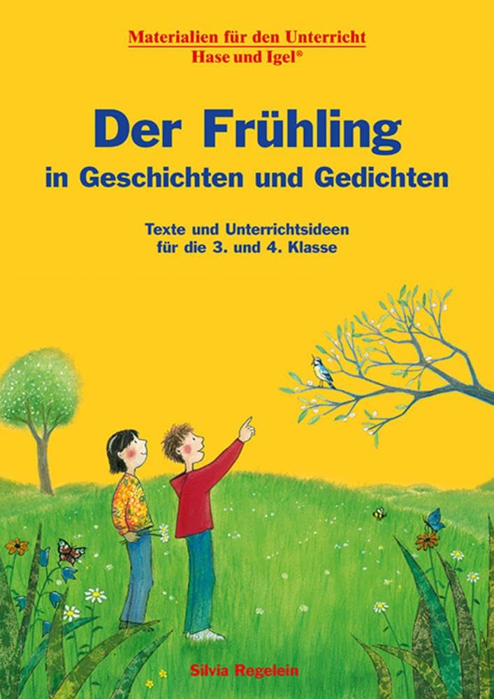 Der Frühling in Geschichten und Gedichten: Texte und Unterrichtsideen für die 3. und 4. Klasse Learning & Reference