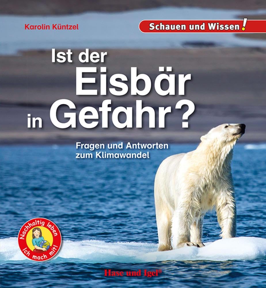 Ist der Eisbär in Gefahr?: Fragen und Antworten zum Klimawandel - Schauen und Wissen! Non-fiction