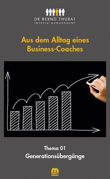 Aus dem Alltag eines Business-Coaches: Thema 01 – Generationsübergänge Business, Finance & Career