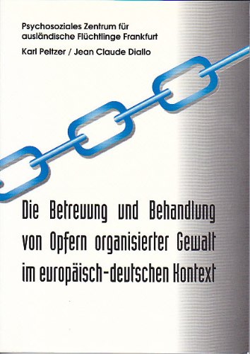 Die Betreuung und Behandlung von Opfern organisierter Gewalt im europäisch-deutschen Kontext Books